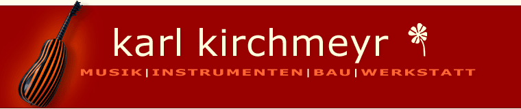 Karl Kirchmeyr Musikinstrumentenbauwerkstatt